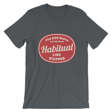 "Habitual Line Stepper" Short-Sleeve Unisex T-Shirt